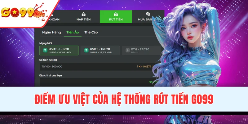 Điểm ưu việt của hệ thống rút tiền GO99